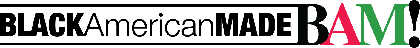 BLACK American MADE – BAM!